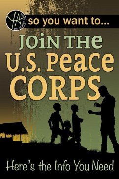 So You Want to Join the U.S. Peace Corps - Fegenbush, Luke