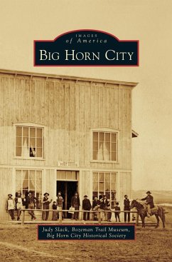 Big Horn City - Slack, Judy; Bozeman Trail Museum; Big Horn City Historical Society