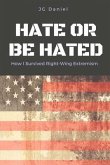Hate or Be Hated: How I Survived Right-Wing Extremism Volume 1