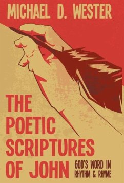 The Poetic Scriptures of John - Wester, Michael D.