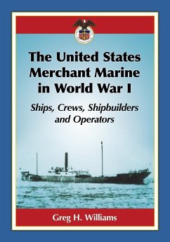 The United States Merchant Marine in World War I - Williams, Greg H.