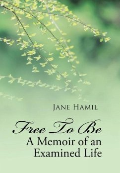 Free to be - A Memoir of an Examined Life - Hamil, Jane