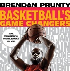 Basketball's Game Changers - Prunty, Brendan