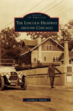 Lincoln Highway Around Chicago - Ogorek, Cynthia L.