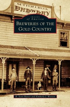 Breweries of the Gold Country - Baxter, R. Scott; Wooten, Kimberly J.