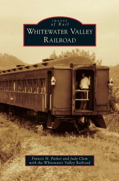 Whitewater Valley Railroad - Parker, Francis H.; Clem, Judy; Whitewater Valley Railroad