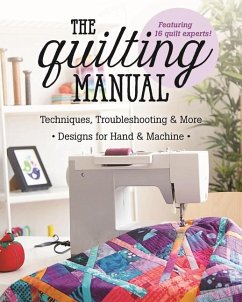 The Quilting Manual: Techniques, Troubleshooting & More - Designs for Hand & Machine - C&T Publishing