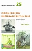 People`s History of India 25 - Indian Economy Under Early British Rule, 1757 -1857 People`s History of India 25 - Indian Economy Under Early British Rule, 1757 -1857
