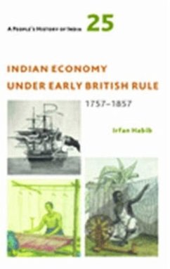 Cover People`s History of India 25 - Indian Economy Under Early British Rule, 1757 -1857