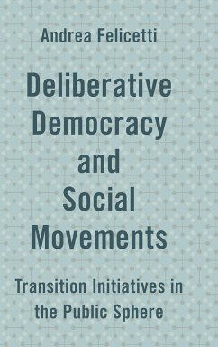 Deliberative Democracy and Social Movements - Felicetti, Andrea