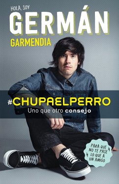 #Chupaelperro - Y Uno Que Otro Consejo Para Que No Te Pase Lo Que a Un Amigo / # Chupaelperro - And Some Other Advice, So That the Same Thing Doesn't - Garmendia, German