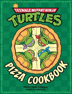 The Teenage Mutant Ninja Turtles Pizza Cookbook - Casella, Peggy Paul