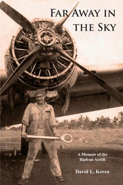 Far Away in the Sky: A Memoir of the Biafran Airlift - Koren, David L.