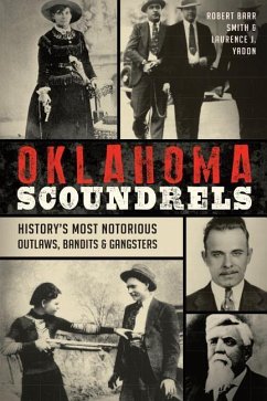 Oklahoma Scoundrels: History's Most Notorious Outlaws, Bandits & Gangsters - Yadon; Yadon, Laurence J.