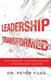 Leadership Transformed: How Ordinary Managers Become Extraordinary Leaders