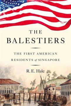 The Balestiers: The First American Residents of Singapore - Hale, R. E.