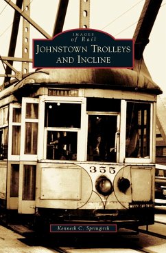 Johnstown Trolleys and Incline - Springirth, Kenneth C.