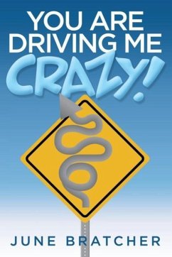 You Are Driving Me Crazy! - Bratcher, June