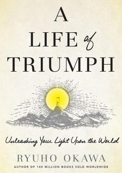 A Life of Triumph: Unleashing Your Light Upon the World - Okawa, Ryuho