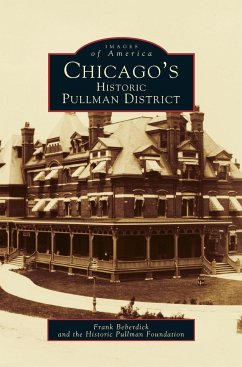 Chicago's Historic Pullman District - Beberdick, Frank; Historic Pullman Foundation