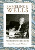 Emmeline B. Wells: An Intimate History
