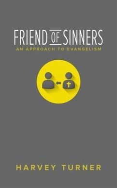 Friend of Sinners: An Approach to Evangelism - Turner, Harvey