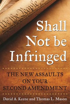 Shall Not Be Infringed - Keene, David A; Mason, Thomas L