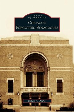 Chicago's Forgotten Synagogues - Packer, Robert A.