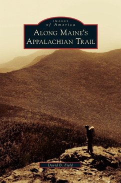 Along Maine's Appalachian Trail - Field, David B.