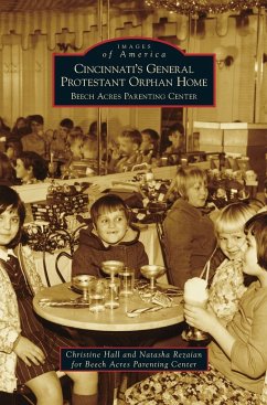 Cincinnati's General Protestant Orphan Home - Hall, Christine; Rezaian, Natasha