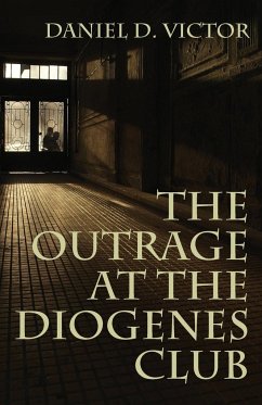 The Outrage at the Diogenes Club (Sherlock Holmes and the American Literati Book 4) - Victor, Daniel D