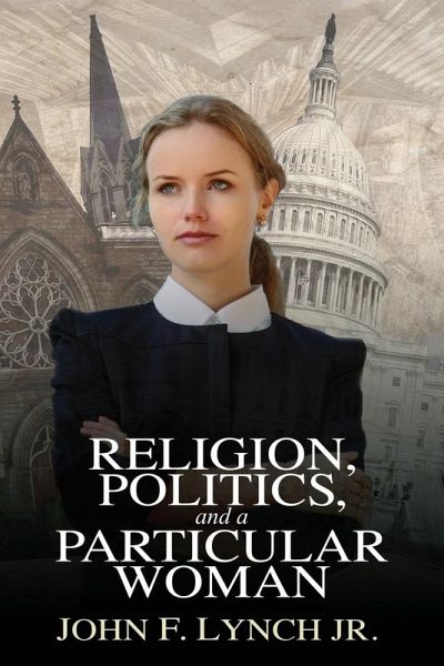 Religion, Politics, and a Particular Woman Religion, Politics, and a Particular Woman