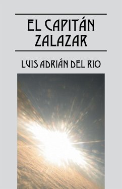 EL CAPITÁN ZALAZAR - Del Rio, Luis Adrián EL CAPITÁN ZALAZAR - Del Rio, Luis Adrián
