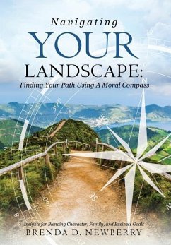 Navigating Your Landscape: Finding Your Path Using a Moral Compass - Newberry, Brenda D.