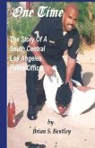 One Time: The Story of A South Central Los Angeles Police Officer