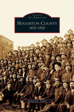 Houghton County, 1870-1920 - Taylor, Richard E.