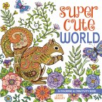 Super Cute World: A Coloring and Creativity Book