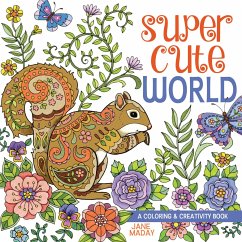 Super Cute World: A Coloring and Creativity Book - Maday, Jane