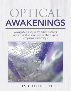 Optical Awakenings: A magnified study of the subtle nuances within crystalline structures for the purpose of spiritual awakenings - Egerton, Tish