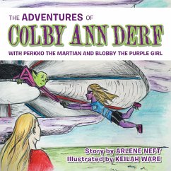 The Adventures of Colby Ann Derf: With Perkko the Martian and Blobby the Purple Girl