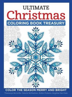 Ultimate Christmas Coloring Book Treasury - Mcardle, Thaneeya; Pickens, Robin; Mckeehan, Valerie; Dam, Angelea van