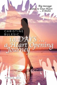 10 DAYS ... a Heart Opening Journey - Bulesic, Christine