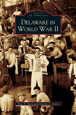 Delaware in World War II - Slavin, Peter F.; Slavin, Timothy A.