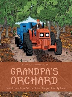 Grandpa's Orchard: Based on a True Story of an Oregon Family Farm - Kirk, Darcy Thomas