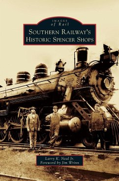 Southern Railway's Historic Spencer Shops - Neal, Larry K. Jr.