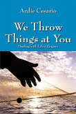 We Throw Things at You