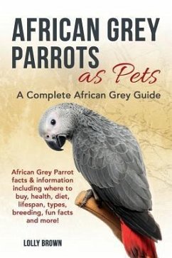 African Grey Parrots as Pets: African Grey Parrot facts & information including where to buy, health, diet, lifespan, types, breeding, fun facts and - Brown, Lolly