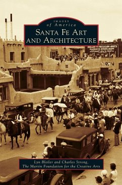 Santa Fe Art and Architecture - Bleiler, Lyn; Strong, Charles; The Martin Foundation for the Creative A