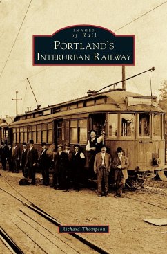 Portland's Interurban Railway - Thompson, Richard