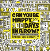 Can You Be Happy for 100 Days in a Row Can You Be Happy for 100 Days in a Row